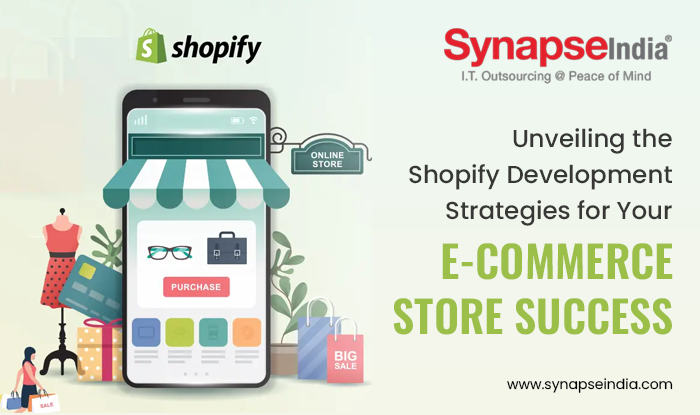 Unveiling the Shopify Development Strategies for Your E-Commerce Store Success